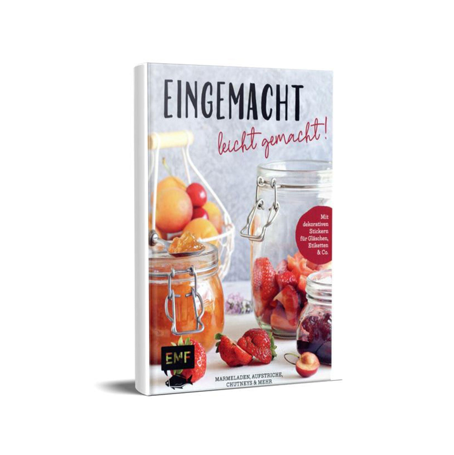 Cover des Buches „Eingemacht – Leicht gemacht!“ mit Gläsern mit Früchten, Konfitüren und Chutneys vor weißem Hintergrund mit Erdbeeren. Ein rotes Etikett hebt den Inhalt von Süßigkeiten, Gebäck und Marmeladen hervor.