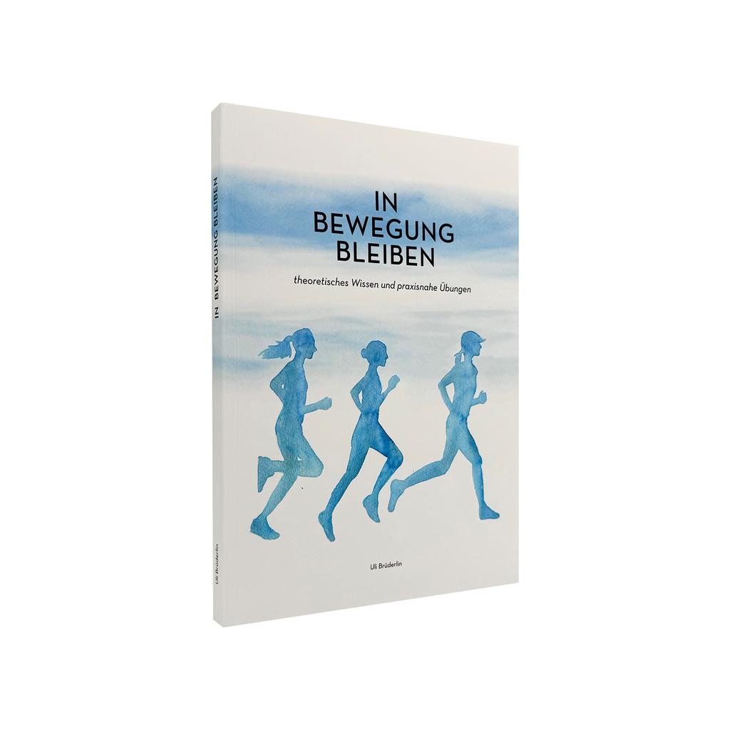 Das Buch „In Bewegung bleiben“ zeigt auf dem Cover blaue Illustrationen von drei Lauffiguren mit dem Untertext „theoretisches Wissen und praktische Übungen – ideal für Heilpraktiker oder Physiotherapeuten“ und steht aufrecht vor einem weißen Hintergrund.